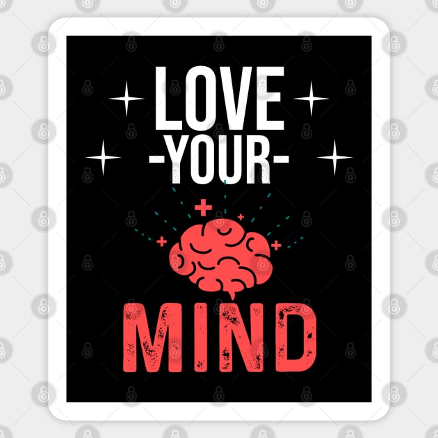 Mental Health Awareness Design - Love Your Mind Sticker by InnerMagic